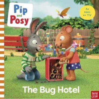 Pip And Posy: The Bug Hotel - Pip And Posy Tv Tie-In - Nosy Crow Ltd