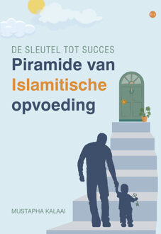 Piramide van Islamitische opvoeding -  Mustapha Kalaai (ISBN: 9789465283401)
