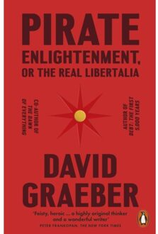 Pirate Enlightenment, Or The Real Libertalia - David Graeber