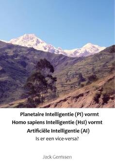 Planetaire Intelligentie (PI) vormt Homo sapiens Intelligentie (HsI) vormt Artificiële Intelligentie (AI) -  Jack Gerrissen (ISBN: 9789493293687)