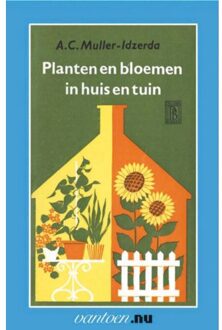 Planten en bloemen in huis en tuin - Boek A.C. Muller-Idzerda (9031503932)