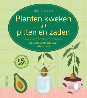 Planten kweken uit pitten en zaden - (ISBN:9789044759341)
