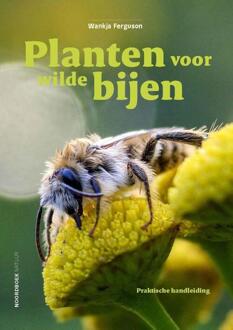 Planten voor wilde bijen -  Wankja Ferguson (ISBN: 9789464713640)