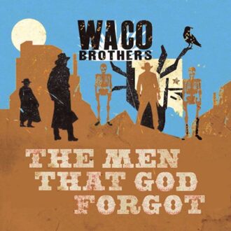 Plenty The Men That God Forgot - Waco Brothers