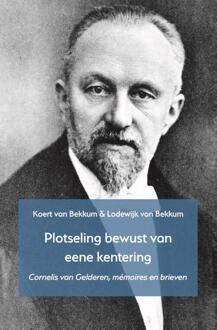 'Plotseling bewust van eene kentering' -  Koert van Bekkum, Lodewijk van Bekkum (ISBN: 9789055606405)