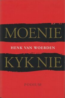 Podium Moenie kyk nie - eBook Henk van Woerden (9057594811)