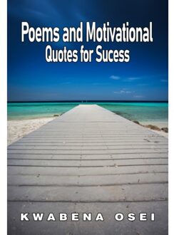 Poems And Motivational Quotes For Success - Joseph Kwabena Osei