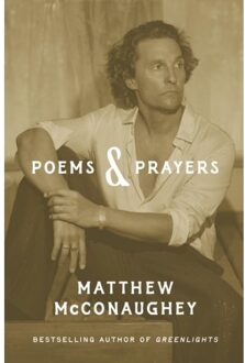Poems & Prayers: Matthew Mcconaughey's Brand New Inspirational Book - Matthew McConaughey
