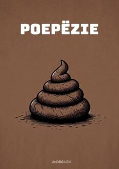 Poepëzie - Poëzie over Poep -  Andries B.V. (ISBN: 9789403760209)