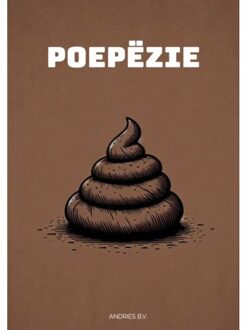 Poepëzie - Poëzie Over Poep - Andries B.V.