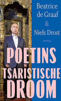 Poetins tsaristische droom -  Beatrice de Graaf, Niels Drost (ISBN: 9789044658453)