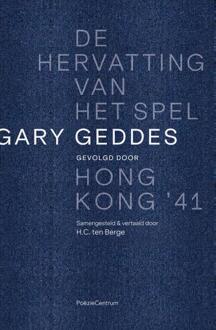 Poeziecentrum VZW De Hervatting Van Het Spel Gevolgd Door Hong Kong '41 - Gary Geddes