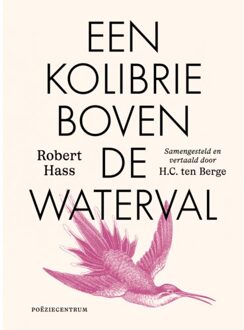 Poeziecentrum VZW Een Kolibrie Boven De Waterval - Robert Hass