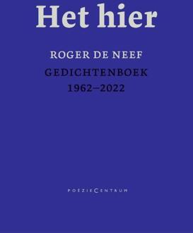 Poeziecentrum VZW Het Hier. Gedichtenboek 1962-2022 - Roger De Neef