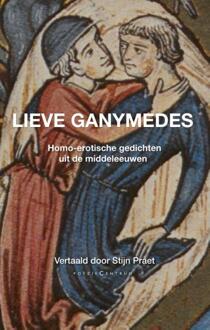 Poeziecentrum VZW Lieve Ganymedes. Homo-erotische gedichten uit de middeleeuwen