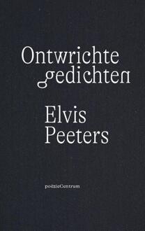 Poeziecentrum VZW Ontwrichte Gedichten - Elvis Peeters