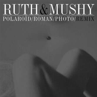 Polaroid/Roman/Photo/Remix - Ruth & Mushy