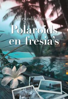 Polaroids en fresia's -  Miranda Jansen (ISBN: 9789463657969)