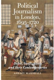 Political Journalism In London, 1695-1720 - Studies In The Eighteenth Century - Marshall, Ashley (Person)