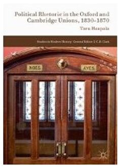 Political Rhetoric in the Oxford and Cambridge Unions, 1830-1870