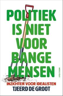 Politiek is niet voor bange mensen -  Tjeerd de Groot (ISBN: 9789000401482)