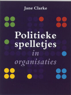 Politieke spelletjes in organisaties - Boek Jane Clarke (9058712117)