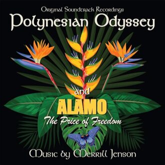 Polynesian Odyssey / Alamo: The Price Of Freedom [Original Soundtrack Recordings]