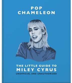 Pop Chameleon: The Little Guide To Miley Cyrus - OH