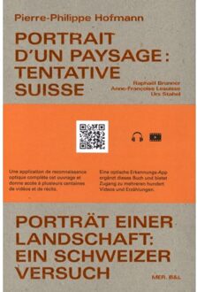 Portrait D'Un Paysage: Tentative Suisse / Porträt Einer Landschaft: Ein Schweizer Versuch - Pierre-Philippe Hofmann
