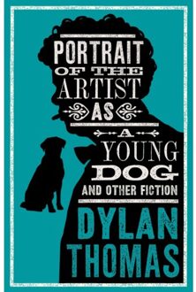 Portrait Of The Artist As A Young Dog And Other Fiction - Evergreens - Dylan Thomas