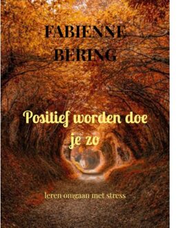 Positief Worden Doe Je Zo - Fabienne Bering