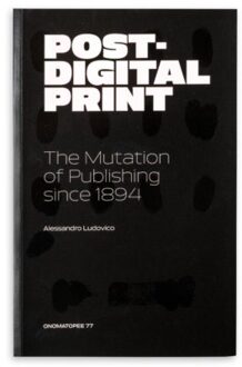 Post-digital print - Boek Alessandro Ludovico (9491677012)
