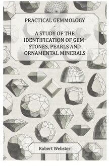 Practical Gemmology - A Study Of The Identification Of Gem-Stones, Pearls And - Robert Webster