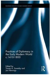 Practices of Diplomacy in the Early Modern World c.1410-1800