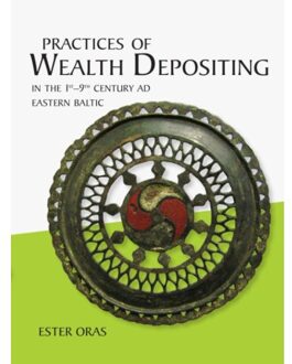 Practices of wealth depositing in the 1st-9th century AD eastern Baltic - Boek Ester Oras (9088903077)