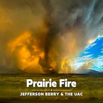 Prairie Fire - Jefferson Berry & The Uac