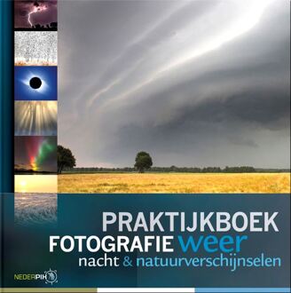 Praktijkboek fotografie, weer, nacht en natuurverschijnselen - Boek Karin Broekhuijsen (9079588105)