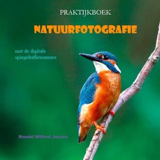 Praktijkboek natuurfotografie - Boek Ronald Wilfred Jansen (9490482048)
