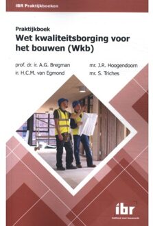 Praktijkboek Wet Bouwen (Wkb) - Ibr Praktijkboeken - A.G. Bregman