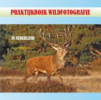 Praktijkboek Wildfotografie - Boek Ronald Wilfred Jansen (9490482005)