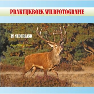 Praktijkboek Wildfotografie - Boek Ronald Wilfred Jansen (9490482005)