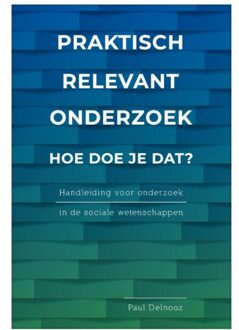 Praktisch Relevant Onderzoek: Hoe Doe Je Dat? - Paul Delnooz