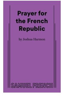Prayer For The French Republic - Joshua Harmon