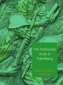 Pré-politionele actie in Palembang - Boek Marlies ter Borg-Neervoort (9463422897)