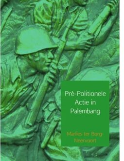 Pré-politionele actie in Palembang - Boek Marlies ter Borg-Neervoort (9463422897)
