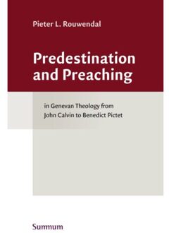 Predestination and Preaching - Boek Pieter L. Rouwendal (9491583999)