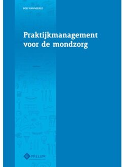 Prelum Uitgevers Praktijkmanagement Voor De Mondzorg - Rolf van Mierlo