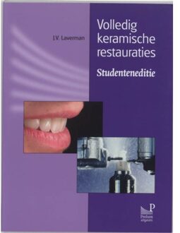Prelum Uitgevers Volledig keramische restauraties / Studenteneditie - Boek J.V. Laverman (9085620481)