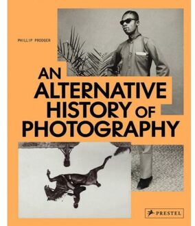 Prestel An Alternative History Of Photography - Phillip Prodger