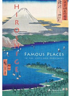 Prestel Hiroshige: Famous Places In The Sixty-Odd Provinces - Anne Sefrioui